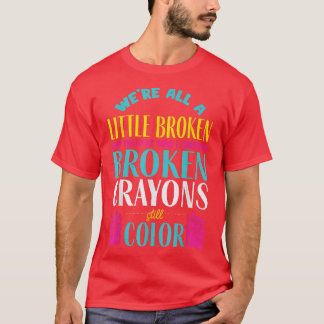 Broken Crayons Mental Health Awareness Supporter T-shirt