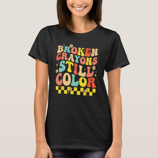 Broken Crayons Still Color Mental Health Awareness T-shirt (Voorkant)