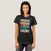 Broken Crayons Still Color Mental Health Awareness T-shirt (Voorkant volledig)
