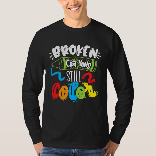 Broken Crayons Still Color Mental Health Awareness T-shirt (Voorkant)