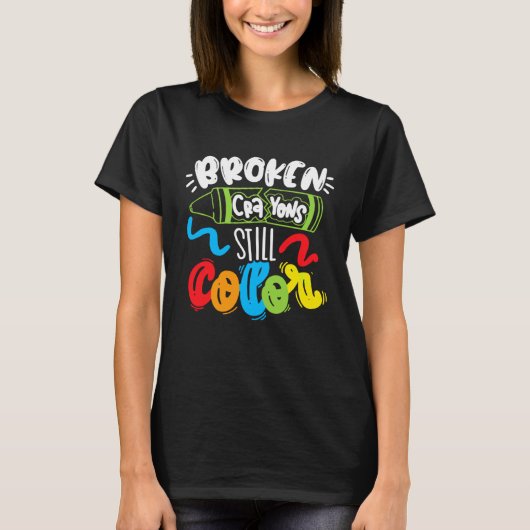 Broken Crayons Still Color Mental Health Awareness T-shirt (Voorkant)