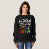 Broken Crayons Still Color Mental Health Awareness Trui (Voorkant volledig)