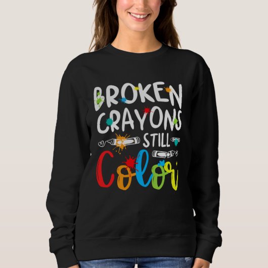 Broken Crayons Still Color Mental Health Awareness Trui (Voorkant)
