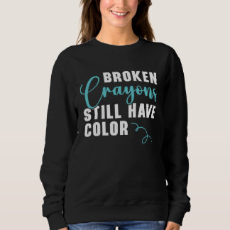 Broken Crayons Still Have Color Mental Health Awar Trui