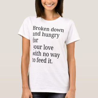 Broken Down voor uw liefde T-shirt
