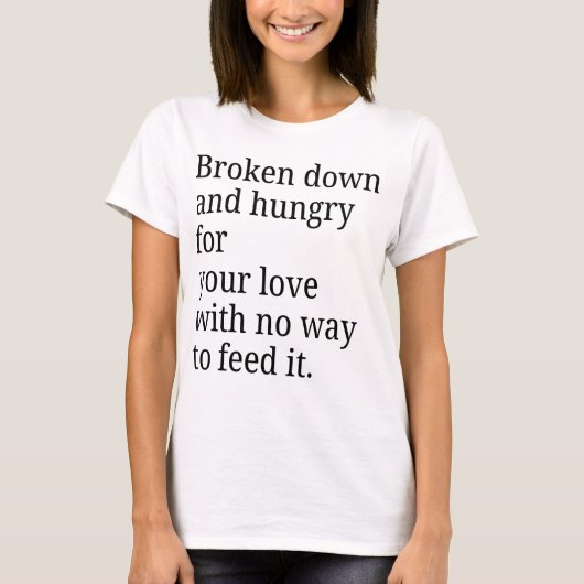 Broken Down voor uw liefde T-shirt (Voorkant)