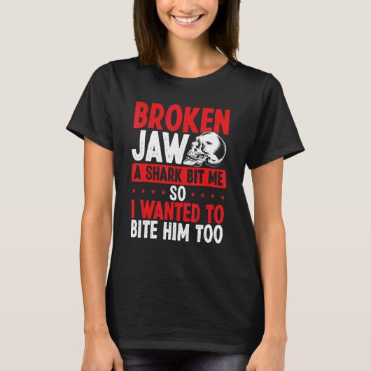 Broken Jaw Survivor Shark Attack Broken Jaw Recov T-shirt (Voorkant)