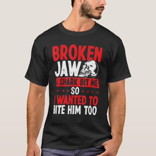 Broken Jaw Survivor Shark Attack Broken Jaw Recov T-shirt (Voorkant)