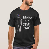 Broken Leg Story For 20  Get Well Soon T-shirt (Voorkant)