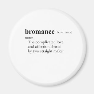 BROMANCE (definitie) Magneet