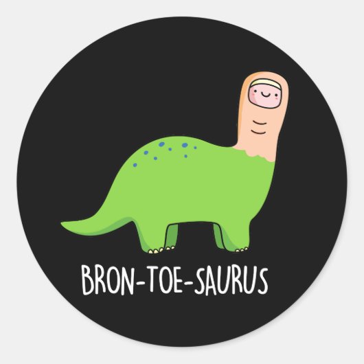Bron-toe-saurus Funny Dinosaur Pun Dark BG Ronde Sticker (Voorkant)