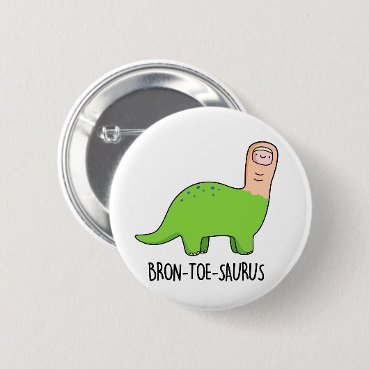 Bron-toe-saurus Grappige Dinosaurus Pun Ronde Button 5,7 Cm (Voorkant /achterkant)