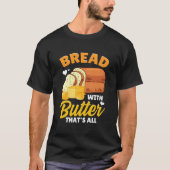 Brood bakken Brood maker Brood met boter T's all T-shirt (Voorkant)