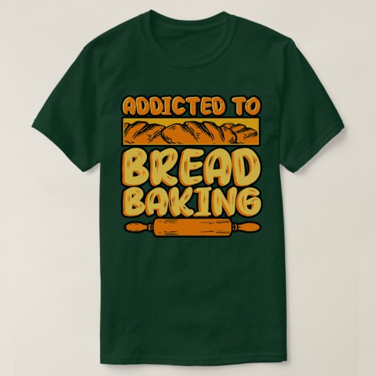 Brood bakken verslaafd aan brood bakken t-shirt (Design voorkant)