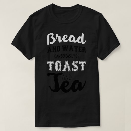 Brood en water kunnen zo gemakkelijk worden geroos t-shirt (Design voorkant)