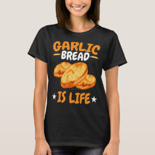 Brood met knoflook is het leven bakken t-shirt