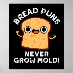 Brood Puns groeit nog nooit kruimel schimmel eten  Poster