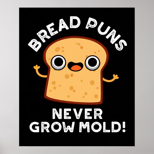 Brood Puns groeit nog nooit kruimel schimmel eten Poster (Voorkant)