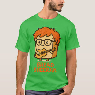 Brood Sheeran Grappige Woordspeling Muziek Meme Po T-shirt