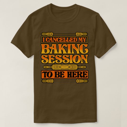 Broodbakken Ik heb mijn baksessie geannuleerd om H T-shirt (Design voorkant)