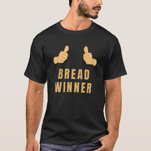 Broodwinnaar T shirt I m the Family Breadwinner Fu (Voorkant)