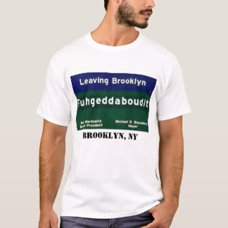 Brooklyn Fuggetaboutit Sign T-shirt