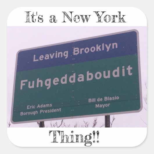 Brooklyn New York verlaten Fuhgeddaboudit Vierkante Sticker (Voorkant)