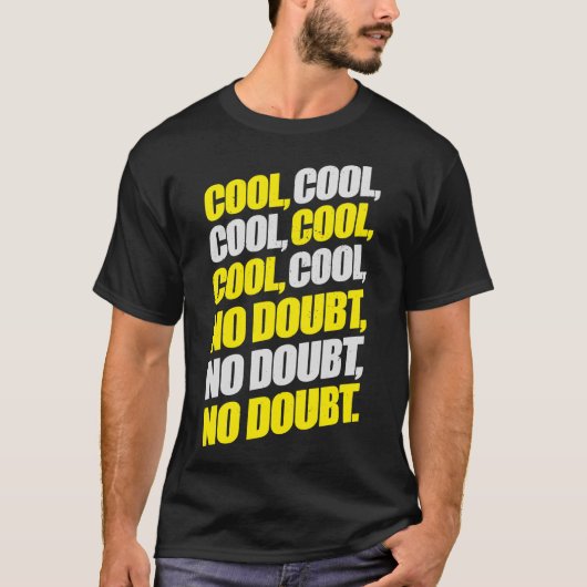 Brooklyn Nine-Nine Jake Peralta Cool Cool Cool N T-shirt (Voorkant)