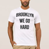 Brooklyn We gaan hard T-shirt (Voorkant)