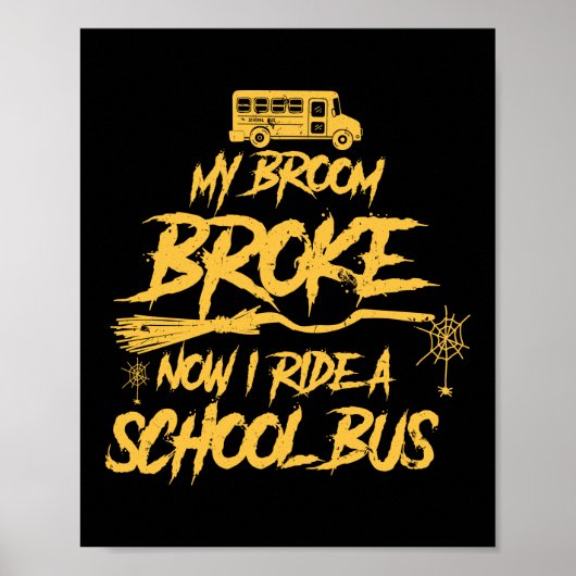 Broom Broke Ride A School Bus Driver Halloween Poster (Voorkant)