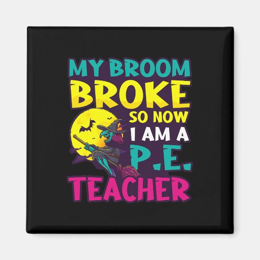 Broom Broke werd leraar Design Halloween PE Tea Magneet (Voorkant)
