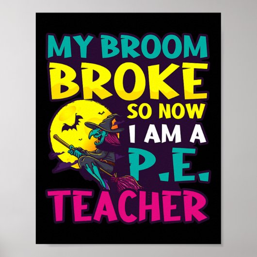 Broom Broke werd leraar Design Halloween PE Tea Poster (Voorkant)