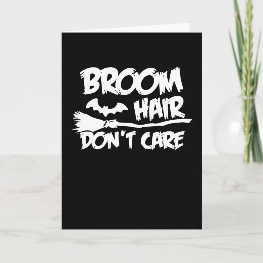 Broom Hair Don't Care Funny Sassy Witch Halloween Kaart (Voorkant)