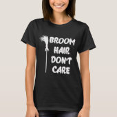 BROOM HAIR ZORGT NIET T-SHIRT (Voorkant)
