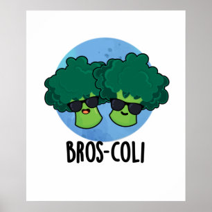 Bros-coli Funny Veggie Broccoli Pun Poster