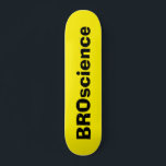 BROscience skateboard<br><div class="desc">BROscience skateboard</div>