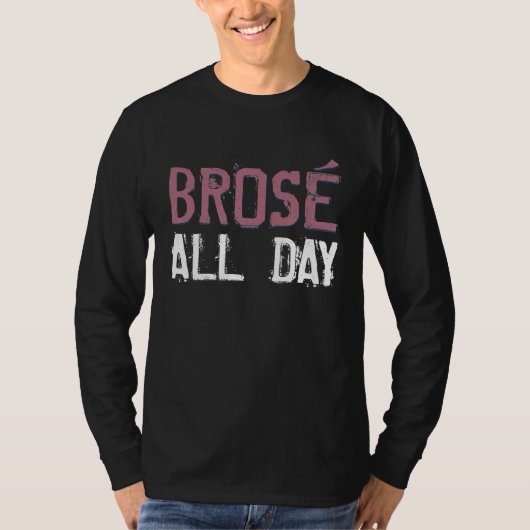 Brose Bro-Roos wijn gedurende de hele dag Drink Sh T-shirt (Voorkant)