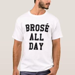Brose de hele dag Funny Bro Roos Wine Drink Gift T-shirt