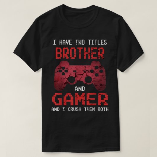 Brother and Gamer Funny Quote T-shirt (Design voorkant)