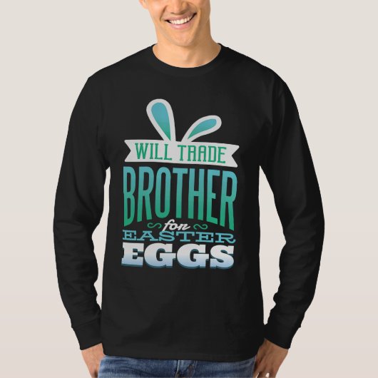 Brother Easter  for Boys Will Trade Brother for Eg T-shirt (Voorkant)