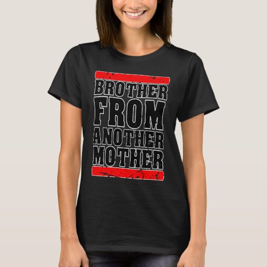 Brother from Another Mother Friendship Quotes Dist T-shirt (Voorkant)