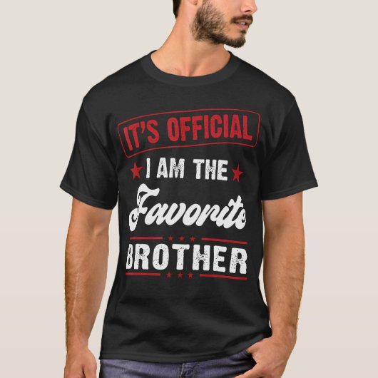 Brother Its Official I Am The Favorite Brother T-shirt (Voorkant)