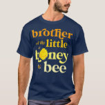Brother Little Honey bee Birthday Gender onthullin T-shirt<br><div class="desc">Broer Kleine honingbijen Geestesziekte onthullen Baby shower.</div>
