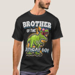 Brother of the Birthday Boy Matching Family Dinosa T-shirt<br><div class="desc">Brother of the Birthday Boy Matching Family Dinosaur Gift</div>