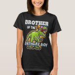 Brother of the Birthday Boy Matching Family Dinosa T-shirt<br><div class="desc">Brother of the Birthday Boy Matching Family Dinosaur Gift</div>