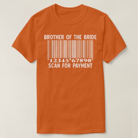 Brother Of The Bride Scan For Payment Wedding Part T-shirt (Design voorkant)