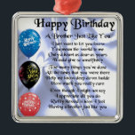 Brother Poem Happy Birthday Metalen Ornament<br><div class="desc">Een groot cadeau voor een broer op zijn verjaardag</div>
