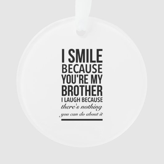 Brother smile funny gifts for brothers big bro ornament (voorkant)