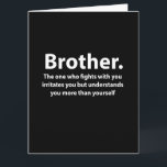 Brother typografie Brother Kaart<br><div class="desc">Brother Typography Brother Kaart origineel ontwerp van Nisha Prabhu. Show je broeder hoeveel hij voor je betekent met deze opvallende kaart, ontworpen om hem te laten lachen! Met gedurfde, moderne typografie en zwart-witte kleuren, legt deze kaart de essentie van broederschap vast op een manier die zowel leuk als oprecht is....</div>