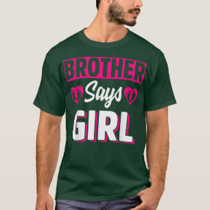 Brother zegt dat Girl Cute Gender Reopenbaart team T-shirt